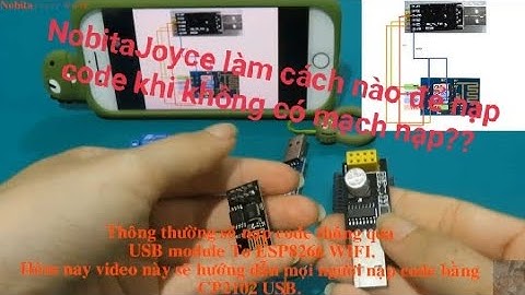 #NobitaJoyce| Hướng dẫn nối dây module ESP8266 khi không có mạch nạp USB 8266 mà chỉ có CP2102 USB..