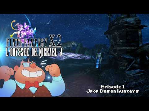 L'odyssée de Mickael J - Final Fantasy X-2, episode 1