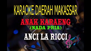 Karaoke Anak Karaeng - Anci La Ricci (Karaoke Lirik Tanpa Vocal)