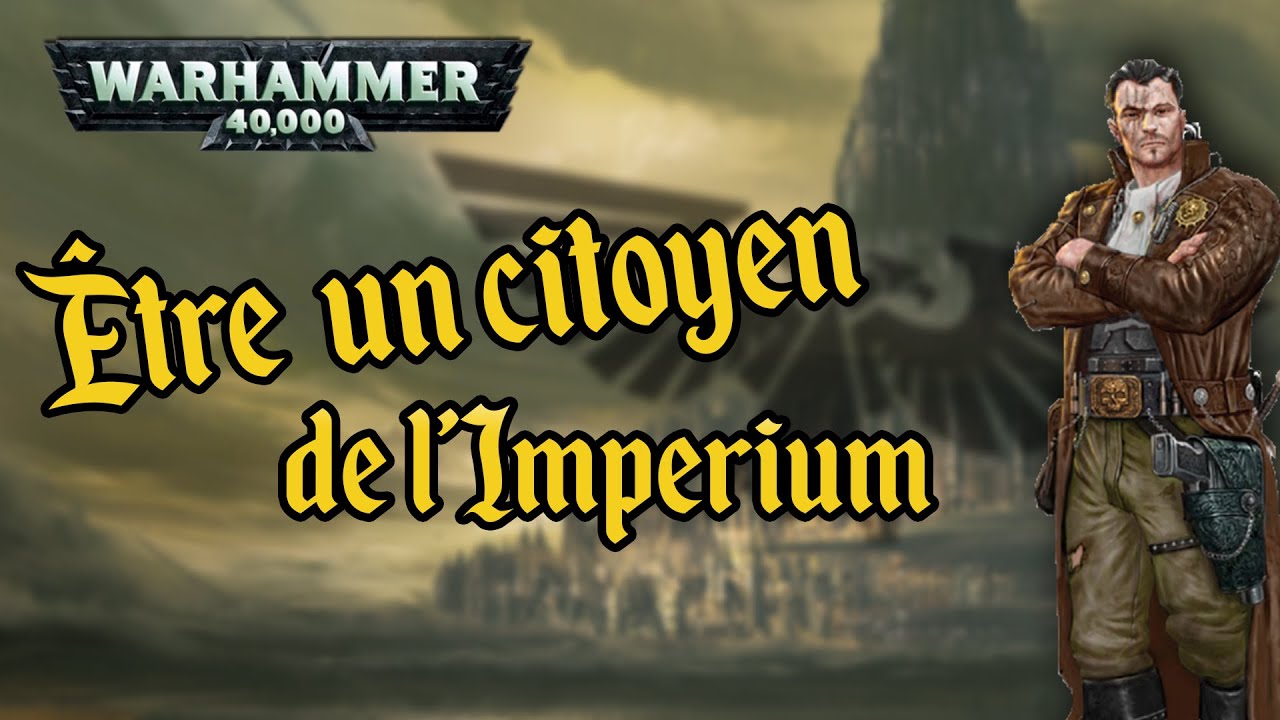 Être un citoyen de l'Imperium - Warhammer 40.000