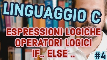 PROGRAMMAZIONE C:ESPRESSIONI LOGICHE E COSTRUTTO IF ELSE