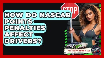How Do NASCAR Points Penalties Affect Drivers? - Pit Stop Chronicles