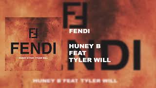 FENDI - Huney B  feat Tyler Will