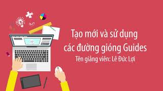 Tự Học Illustrator Ai -14 Tạo Mới Và Sử Dụng Các Đường Gióng Guides