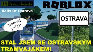 STAL JSEM SE OSTRAVSKÝM TRAMVAJÁKEM! | Roblox Rails Of Ostrava #1