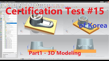 Learning and Practice with "3D Modeling & CAM Certificate Test of Korea" #15  part1 - 3D Modeling