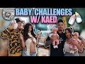 BABY CHALLENGES w/ KAED !!