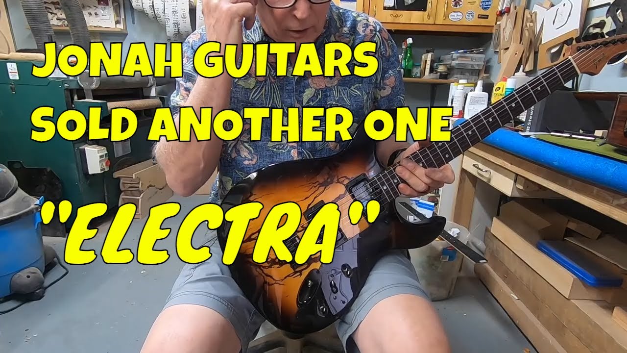 THE ELECTRA HAS SOLD, JONAH GUITARS