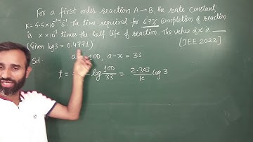 time required for 67% completion of reaction is x×10−1times the half life of reaction / JEE 2022