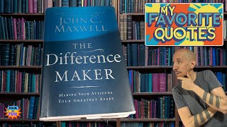 John C Maxwell's 'The Difference Maker' MY FAVORITE QUOTES