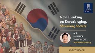 New Thinking on Korea's Aging, Shrinking Society with Professor Youngtae Cho