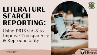 Literature Search Reporting: Using PRISMA-S to Improve Transparency & Reproducibility - Workshop