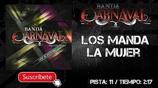 BANDA CARNAVAL | LOS MANDA LA MUJER || @MusicFM_Letras ||
