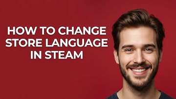 How To Change Store Language In Steam - GUIDE!