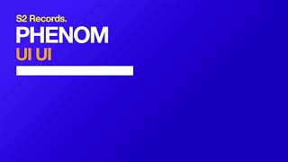 Phenom - Ui Ui (Original Club Mix)