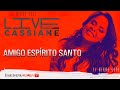 Cassiane | Amigo Espírito Santo (Ao Vivo) #Live2