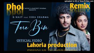 Tere Bin Dhol Mix Song R Nait Ft. Rai  production !!