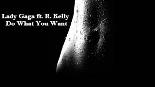 Lady Gaga  ft. R.Kelly - Do What You Want