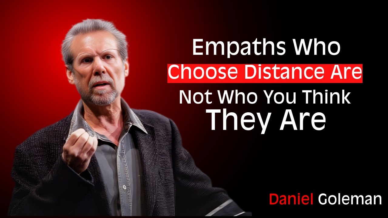 Empaths Who Choose Distance Are Not Who You Think They Are Daniel Goleman