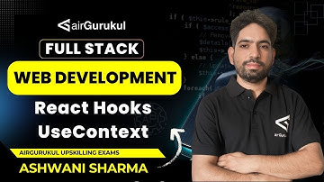 L17-React Hooks UseContext | Full Stack Web Development | airGurukul Upskilling Exams | Ashwani  Sir