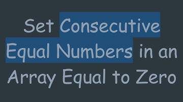 Set Consecutive Equal Numbers in an Array Equal to Zero