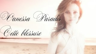 Vanessa Paradis &quot;Cette blessure&quot;