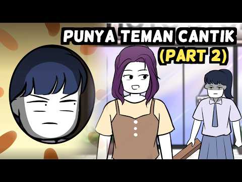 Punya Teman Cantik (PART 2)