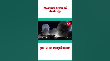 Myanmar tuyên bố đánh sập gần 150 tòa nhà tại ổ lừa đảo #shorts  #tintuc #tin