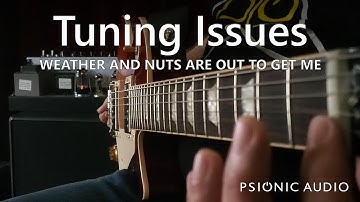Tuning Issues | Weather and Nuts Are Out to Get Me