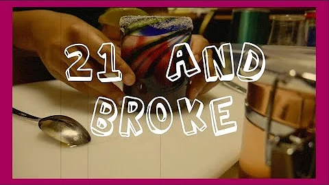 She broke, she hungry, she thirsty, she 21.