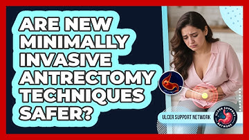 Are New Minimally Invasive Antrectomy Techniques Safer? - Ulcer Support Network