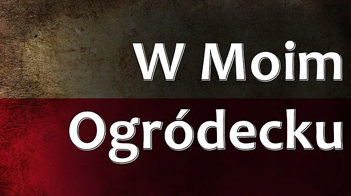 Polish Folk Song - W Moim Ogródecku (In My Garden)