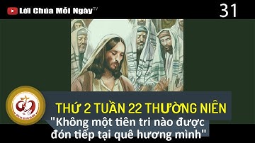 THỨ 2 TUẦN 22 THƯỜNG NIÊN Không một tiên tri nào được đón tiếp tại quê hương mình