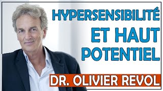 L'hypersensibilité lorsqu'on a un Haut Potentiel (Dr Olivier Revol)