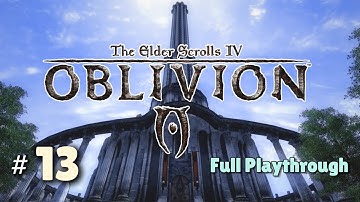 The Elder Scrolls IV: Oblivion - Playthrough - Part 13: Close the Bruma Gate