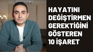 Hayatını Değiştirmen Gerektiğini Gösteren 10 İşaret