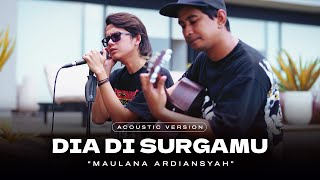Maulana Ardiansyah - Dia Di SurgaMu (Official Acoustic Version)