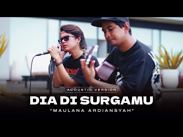 Maulana Ardiansyah - Dia Di SurgaMu (Official Acoustic Version) class=