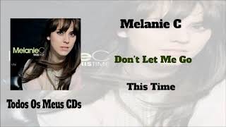 Melanie C - Don&#39;t Let Me Go