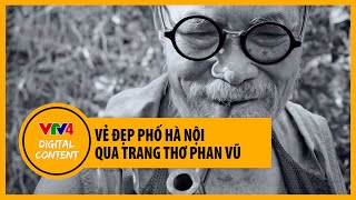 Vẻ đẹp phố Hà Nội qua trang thơ Phan Vũ | VTV4