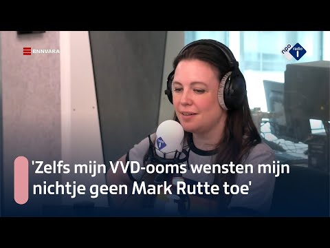 'Zelfs mijn VVD-ooms wensten mijn nichtje geen Mark Rutte toe' | NPO Radio 1