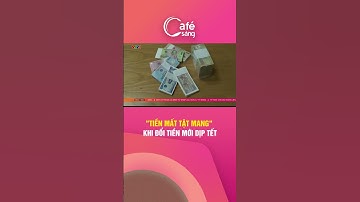 "TIỀN MẤT TẬT MANG" KHI ĐỔI TIỀN MỚI DỊP TẾT