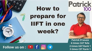 How to prepare for IIFT in one week? | IIFT | Patrick Dsouza | 6 times CAT 100%ile