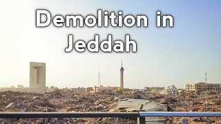 Demolition in Jeddah - Al BALAD - Driving Downtown Saudi Arabia