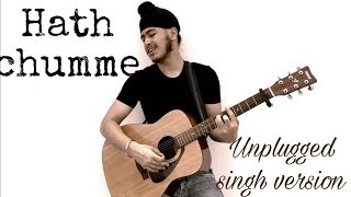 Video thumbnail of "Hath Chumme (Unplugged Singh Version) | Amy Virk,Jaani, B Praak | Acoustic Singh cover"