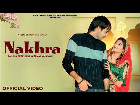 Nakhra(Official Music Video)Ranjha Begpuriya,Tammana Singh l New Haryanvi Song 2026~Rao Sahabni Song