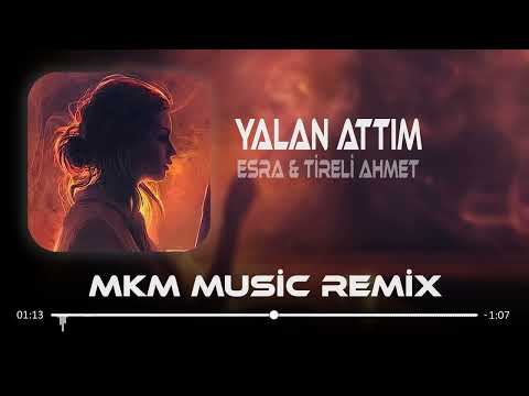 Yalan Attım Seni Aldattım - Esra ft. Tireli Ahmet ( MKM Remix )
