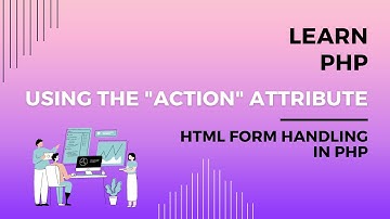 Using the action Attribute with HTML Forms, Handling HTML Forms with PHP, Forms action Attribute