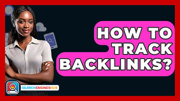 How To Track Backlinks? - SearchEnginesHub.com
