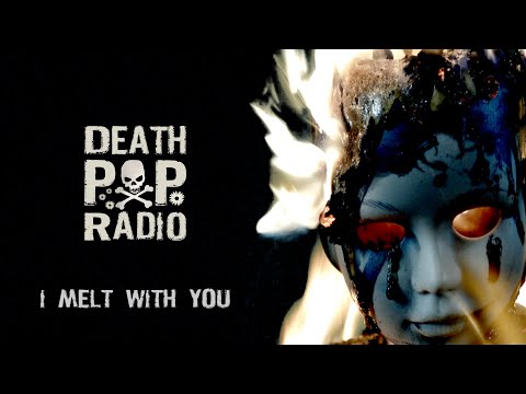 Death Pop Radio - I Melt With You